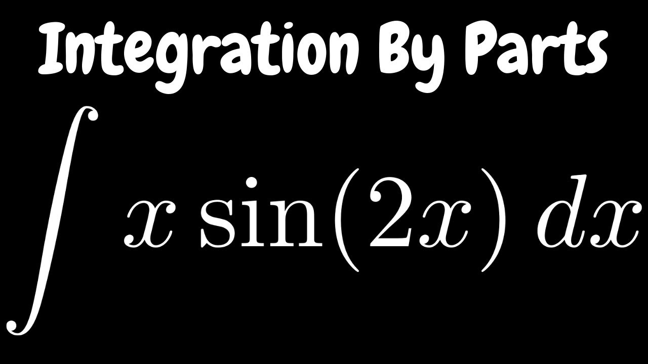 Integration By Parts X sin 2x YouTube integration-by-parts-x-sin-2x-youtube