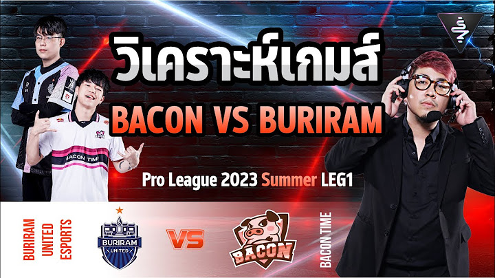 Live Stream วิเคราะห์ย้อนหลังแข่ง RPL2023 W2 Bacon Time vs Buriram United Leg1