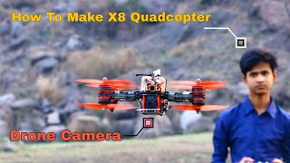 How To Make A X8 Racing Quardcopter With Camera | Full Tutorial | In Hindi