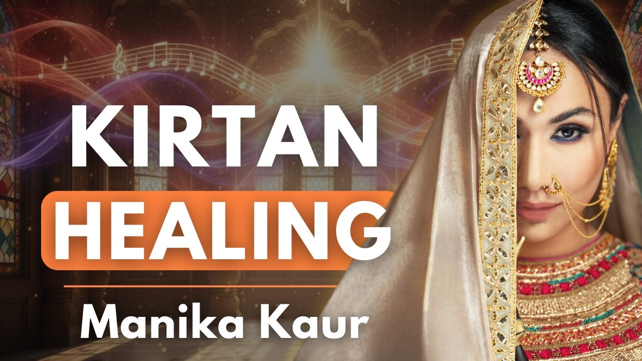 Kirtan Healing Music: Divine Motherhood, Sikhi Generational Trauma & Self Love Science | Manika Kaur