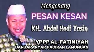 CERAMAH TERAKHIR KH ABDUL HADI YASIN PENGASUH YPPP AL FATIMIYAH BANJARANYAR LAMONGAN.@muallimfz