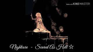 ☆Nightcore ☆Scared As Hell