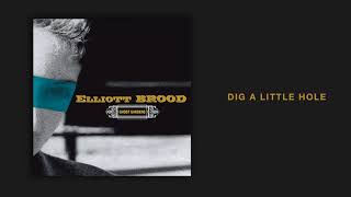 Video thumbnail of "Elliott BROOD - 'Dig A Little Hole' [Official Audio]"
