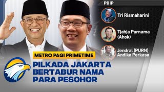 Pilkada Jakarta Bertabur Nama Pesohor dari Anies, Ahok hingga Ridwan Kamil