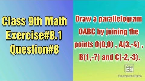 Draw a parallelogram OABC by joining the points O(0,0) , A(3,-4) , B(1,-7) and C(-2,-3)