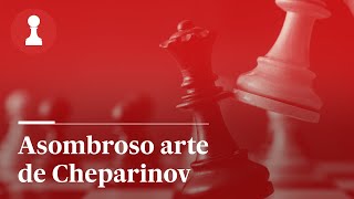 El asombroso arte de Cheparinov | El rincón de los inmortales (392)