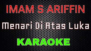 Imam S. Arifin - Menari Diatas Luka [Karaoke] | LMusical
