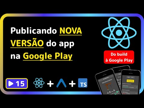 Curso avançado de React Native 2025: #15 - Publicando uma nova versão do App na Google Play