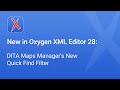 New in Oxygen XML Editor 28: DITA Maps Manager's New Quick Find Filter