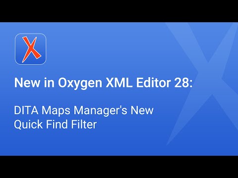 New in Oxygen XML Editor 28: DITA Maps Manager's New Quick Find Filter