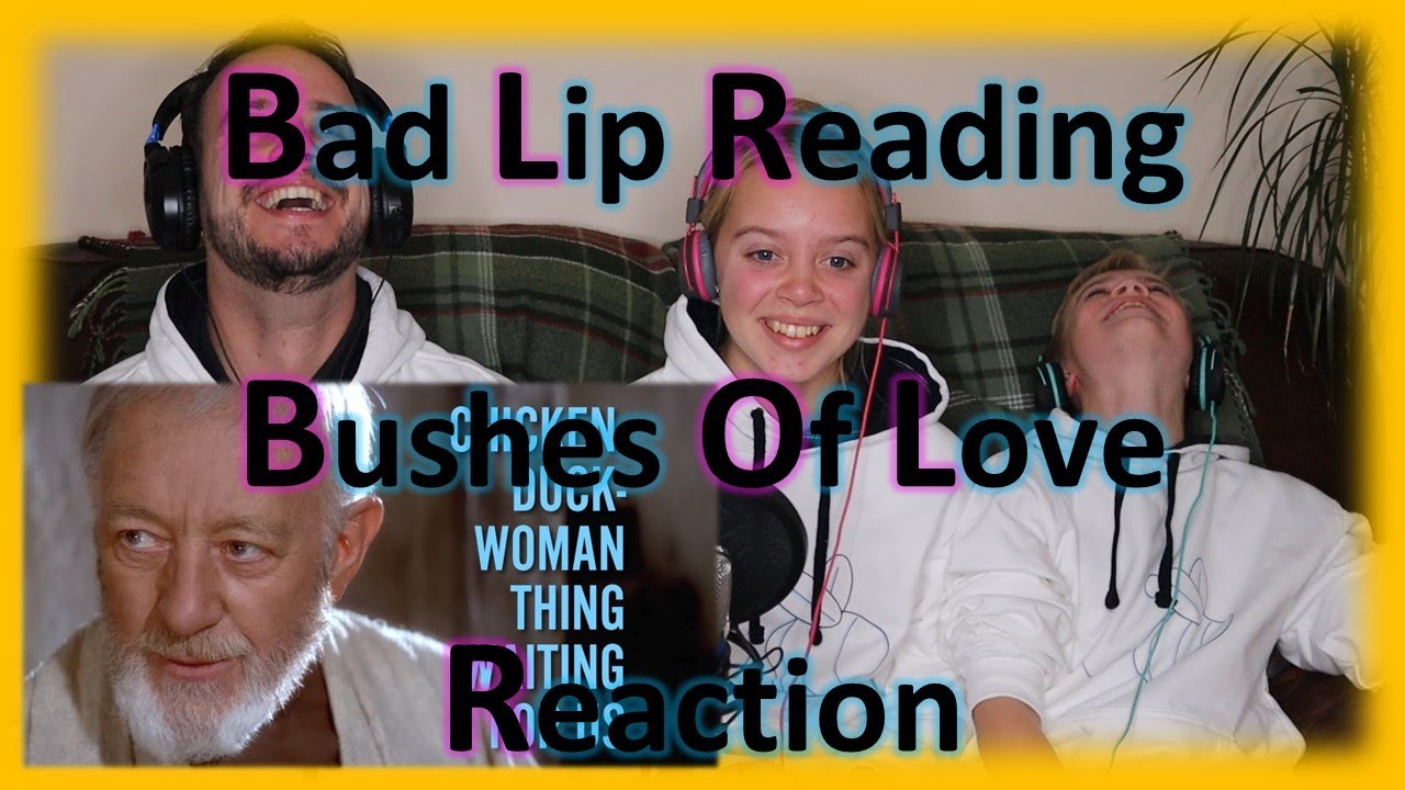 "Bushes of Love" A Bad Lip Reading Reaction YouTube