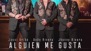 Andy Rivera, Jessi Uribe y Jhonny Rivera - Alguien Me Gusta(Audio Oficial)