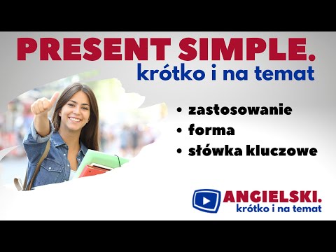 PRESENT SIMPLE - zastosowanie, forma, słówka kluczowe | KRÓTKO i NA TEMAT