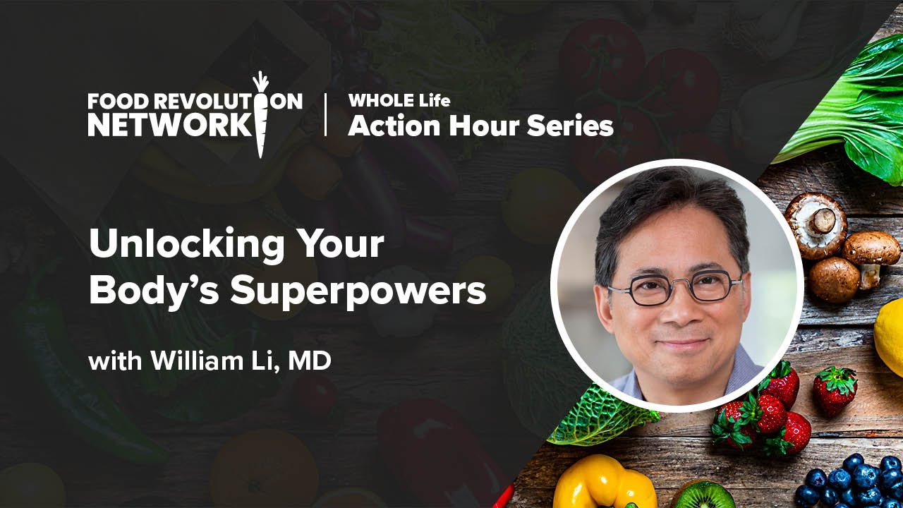 Unlocking Your Body'S Superpowers | William Li, Md | Healing  Optimizing With A Plant-Based Diet