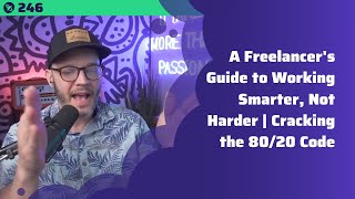 A Freelancer's Guide to Working Smarter, Not Harder | Cracking the 80/20 Code