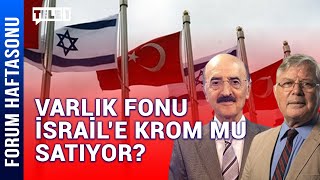 Varlık Fonu'ndan İsrail'e destek! | FORUM HAFTA SONU (7 Nisan 2024)