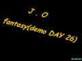 J O - fantasy(demo DAY 26) 2009