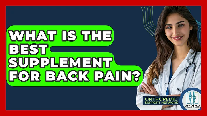 What Is The Best Supplement For Back Pain? - Orthopedic Support Network