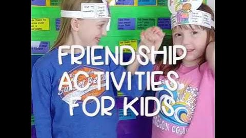 Friendship Activities for Kids