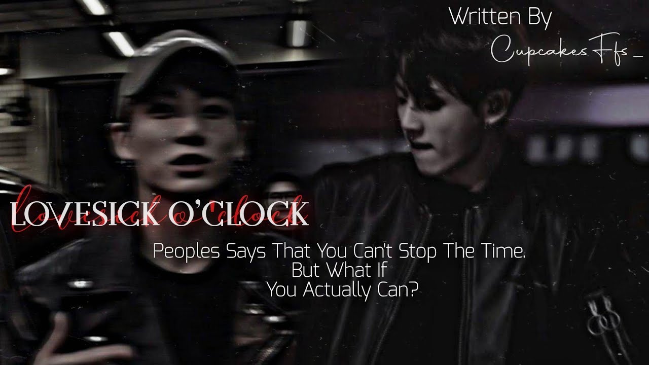 Lovesick O'clock | J.Jk AU | Peoples Says That You Can't Stop The Time But What If You Actually Can?