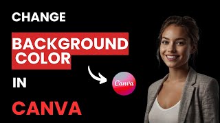 How to Change Background Color in Canva (Best Method)