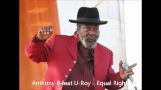 Anthony B feat U-Roy - Equal Rights