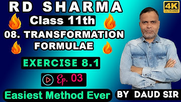 Transformation Formulae Exercise 8.1 (Ep.3) Ch 8 11th RD Sharma 🔥Easiest Method Ever🔥