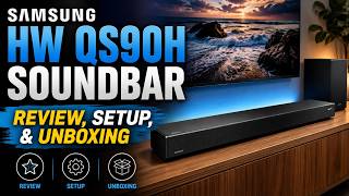 Samsung HW QS90H Soundbar Review, Setup, & Unboxing - Amazing Cinematic Sound for Your TV!