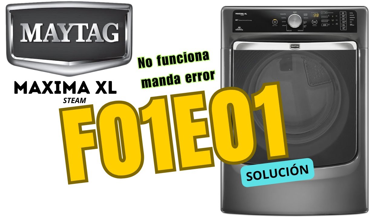 Como solucionar error F01E01 Lavadora Maytag Máxima XL YouTube