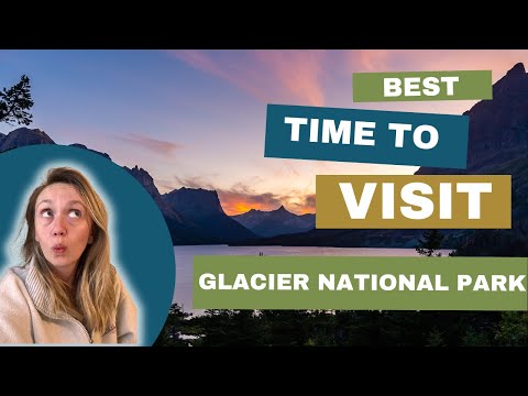 فيديو: أفضل وقت لزيارة حديقة Glacier National Park
