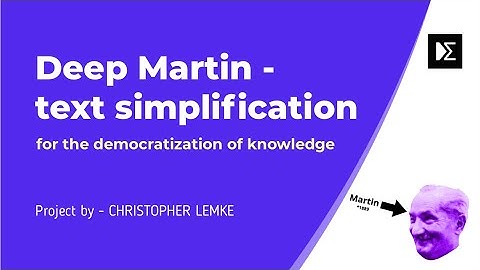 Deep Martin -text simplification: a Machine Learning project at DSR by CHRISTOPHER LEMKE