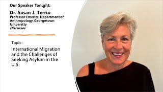 "International Migration and the Challenges of Seeking Asylum in the U.S." with Dr. Susan J. Terrio