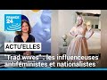 Trad wives les influenceuses antifministes et nationalistes  france 24