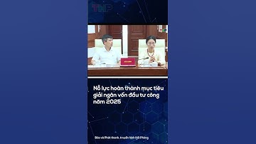 Nỗ lực hoàn thành mục tiêu giải ngân vốn đầu tư công năm 2025