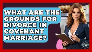 What Are The Grounds For Divorce In Covenant Marriage? - Get Divorce Answers