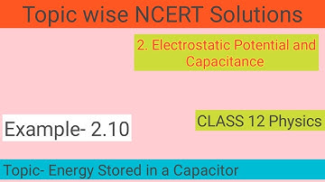 44. Energy Stored in a Capacitor Topic Questions | Ncert Example 2.10 | Chapter 2 | Class 12 Physics
