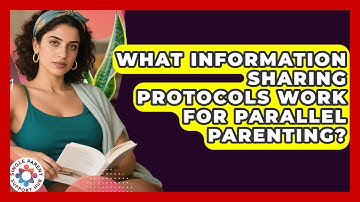 What Information Sharing Protocols Work For Parallel Parenting? - Single Parent Support Hub