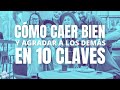 10 claves para caer bien y agradar a los demás