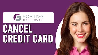 How To Cancel Fortiva Credit Card (How Do I Cancel/Close My Fortiva Credit Card?)