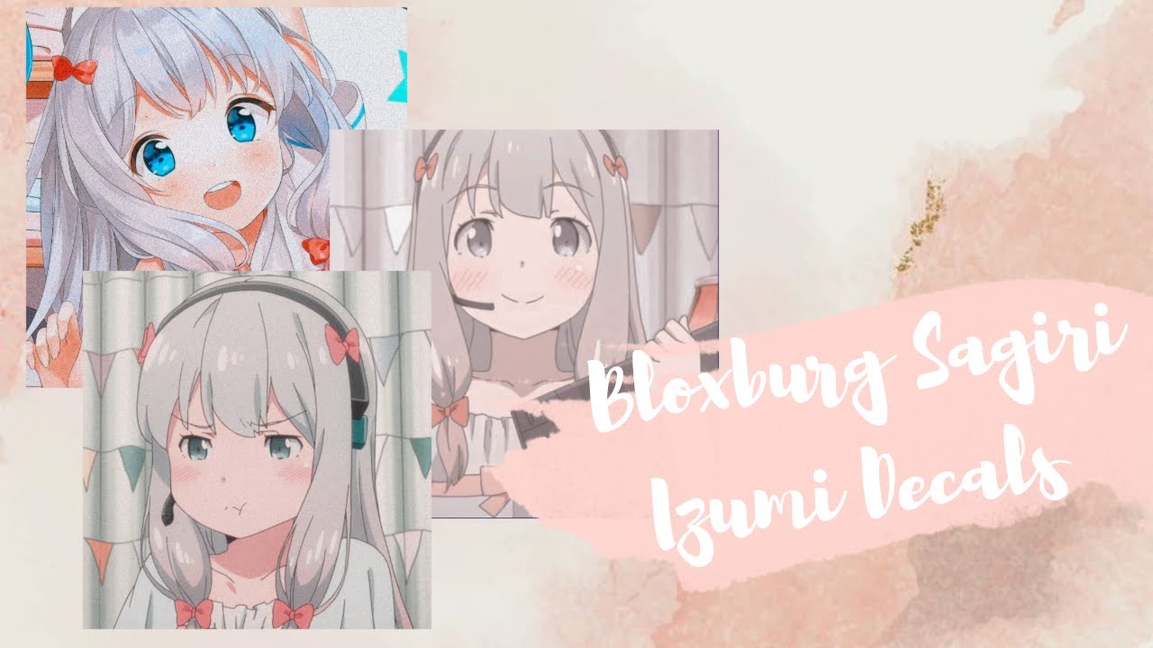 Roblox Bloxburg X Royale High Aesthetic Sagiri Izumi Eromanga Sensei Decals Ids Youtube - roblox bloxburg friends sticker by sakura lucy