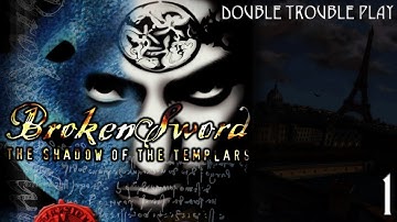 Double Trouble Play : Broken Sword The Shadow of the Templars : Ep 1