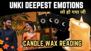 ?️CANDLE WAX READING - UNKE DEEPEST EMOTIONS | UNKI CURRENT FEELINGS TODAY  | HINDI TAROT