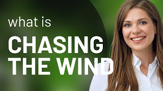 Unraveling Idioms: "Chasing the Wind"