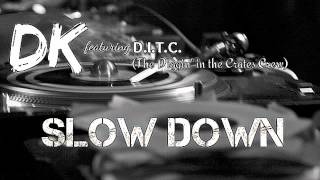 Slow Down - DK ft D.I.T.C. (Prod. by Drummertic Music)