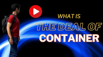 An Overview of Containers - Getting Familar with Containers