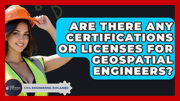 Are There Any Certifications Or Licenses For Geospatial Engineers? - Civil Engineering Explained
