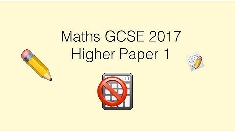Maths GCSE 2017 | Edexcel Higher Paper 1 (non-calculator)