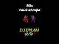 Dj dylan mix zouk kompa