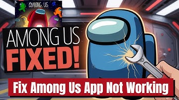 Fix Among Us App Not Working I Among Us App Not Opening Problem Solved
