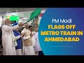 PM Narendra Modi flags off Metro Train in Ahmedabad